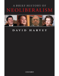 A Brief History of Neoliberalism, by David Harvey