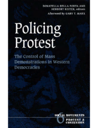 Policing Protest- The Control of Mass Demonstrations in Western Democracies, edited by Donatella della Porta and Herbert Reiter