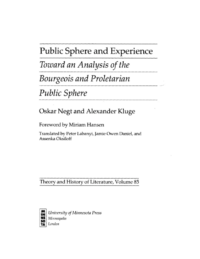 Public Sphere and Experience- Toward an Analysis of the Bourgeois and Proletarian Public Sphere, by Oskar Negt and Alexander Kluge