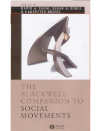The Blackwell Companion to Social Movements, Edited by David A. Snow, Sarah A. Soule, and Hanspeter Kriesi
