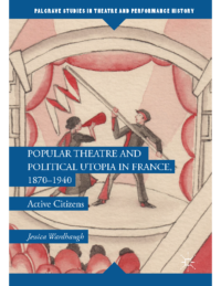 Active Citizens- Popular Theatre and Political Utopia in France, 1870—1940 – Jessica Wardhaugh