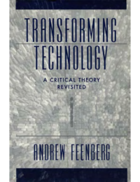 Transforming Technology – A Critical Theory Revisited- Feenberg Andrew